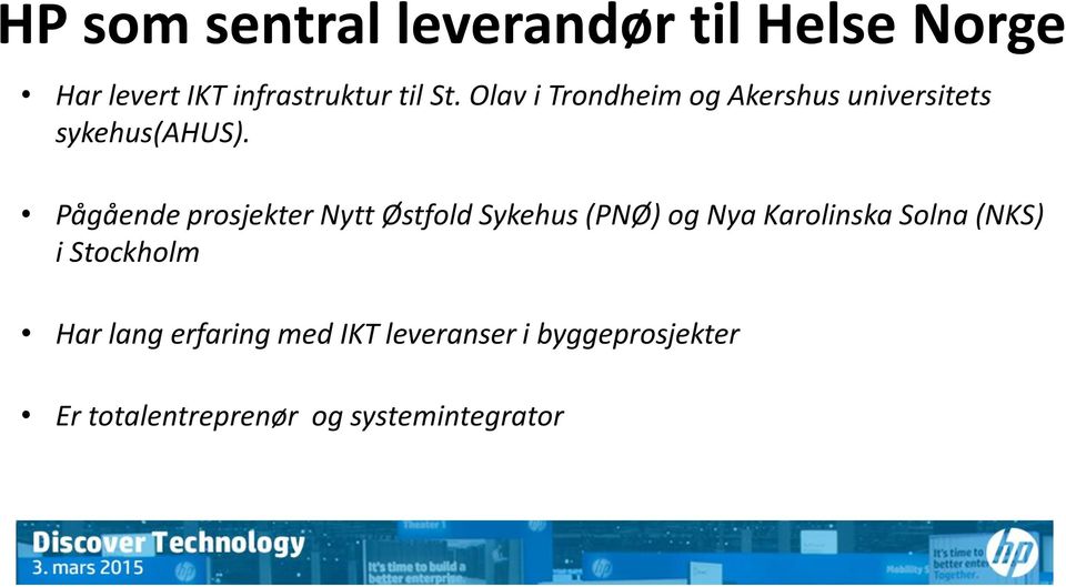 Pågående prosjekter Nytt Østfold Sykehus (PNØ) og Nya Karolinska Solna (NKS) i