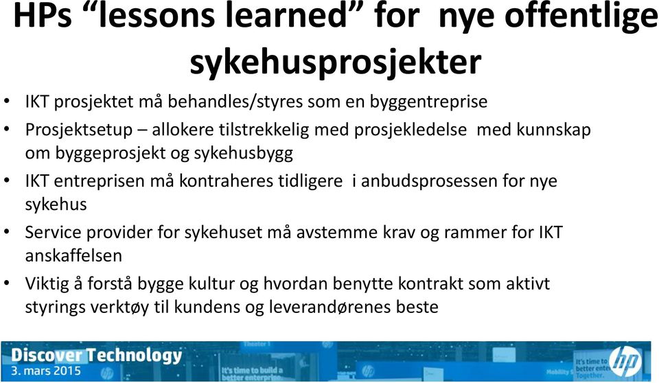 kontraheres tidligere i anbudsprosessen for nye sykehus Service provider for sykehuset må avstemme krav og rammer for IKT