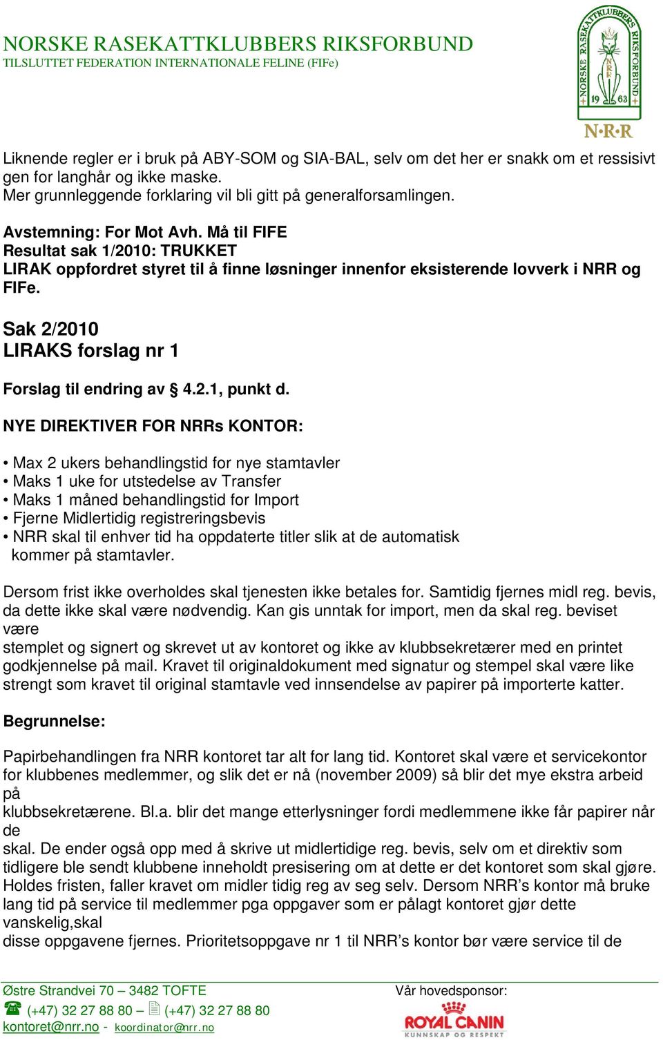 Sak 2/2010 LIRAKS forslag nr 1 Forslag til endring av 4.2.1, punkt d.