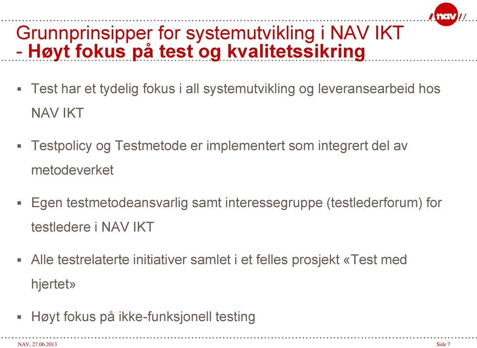 metodeverket Egen testmetodeansvarlig samt interessegruppe (testlederforum) for testledere i NAV IKT Alle