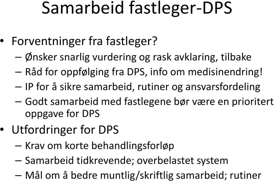 IP for å sikre samarbeid, rutiner og ansvarsfordeling Godt samarbeid med fastlegene bør være en prioritert