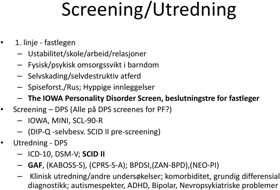 /Rus; Hyppige innleggelser The IOWA Personality Disorder Screen, beslutningstre for fastleger Screening DPS (Alle på DPS screenes for PF?
