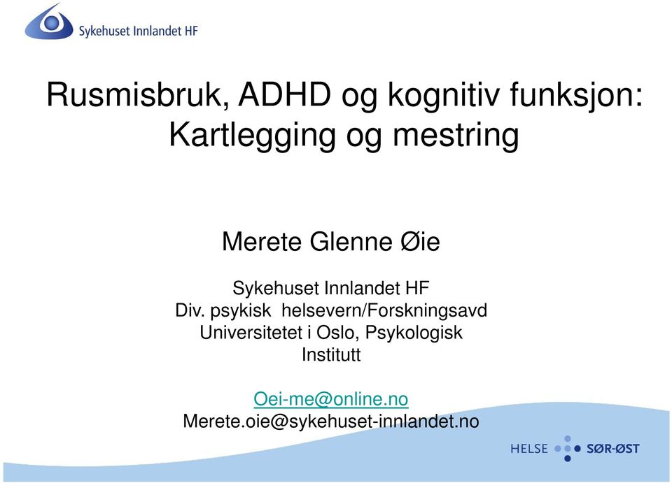 psykisk helsevern/forskningsavd Universitetet i Oslo,