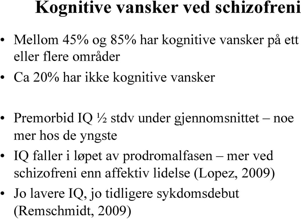 gjennomsnittet noe mer hos de yngste IQ faller i løpet av prodromalfasen mer ved