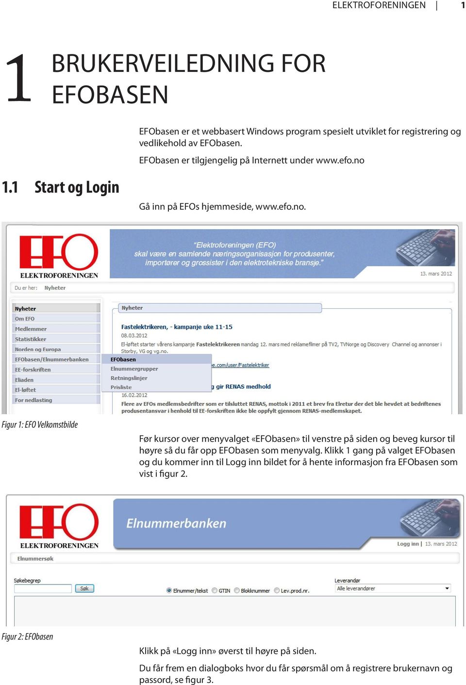 1.1 Start og Login Gå inn på EFOs hjemmeside, www.efo.no.