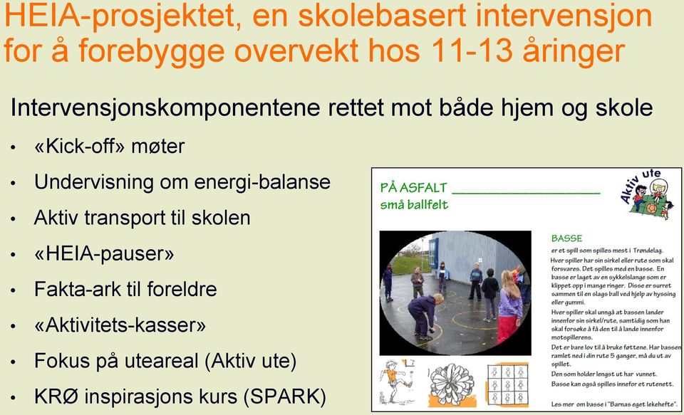 Undervisning om energi-balanse Aktiv transport til skolen «HEIA-pauser» Fakta-ark