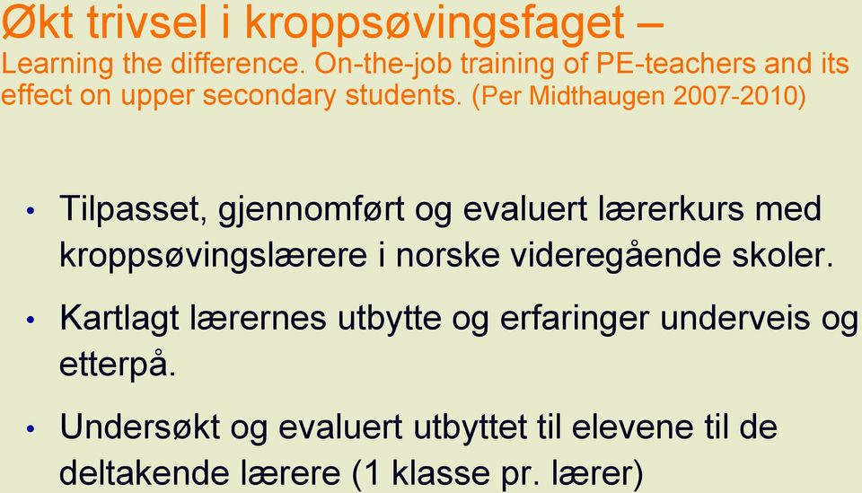 (Per Midthaugen 2007-2010) Tilpasset, gjennomført og evaluert lærerkurs med kroppsøvingslærere i