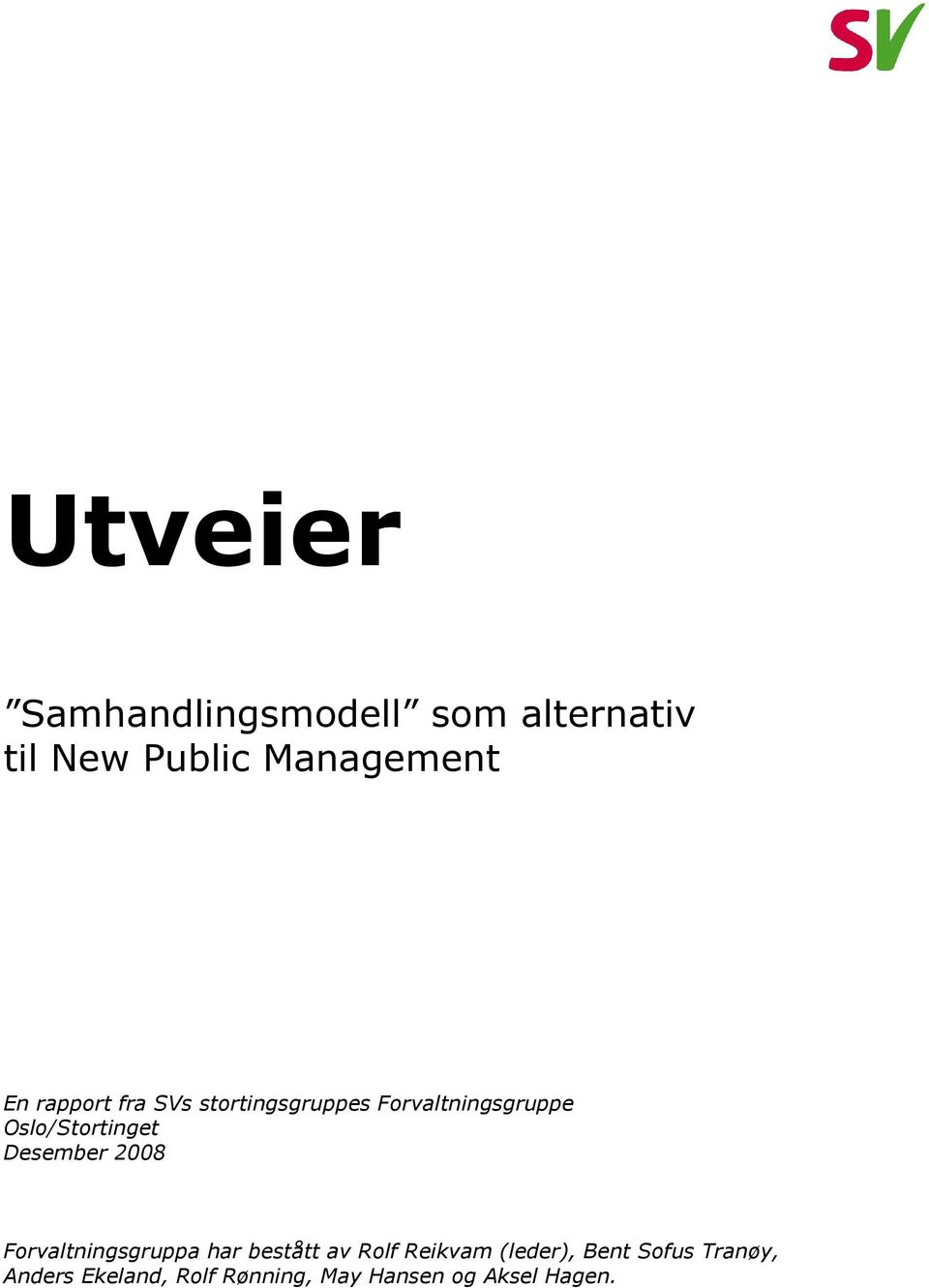 Desember 2008 Forvaltningsgruppa har bestått av Rolf Reikvam (leder),