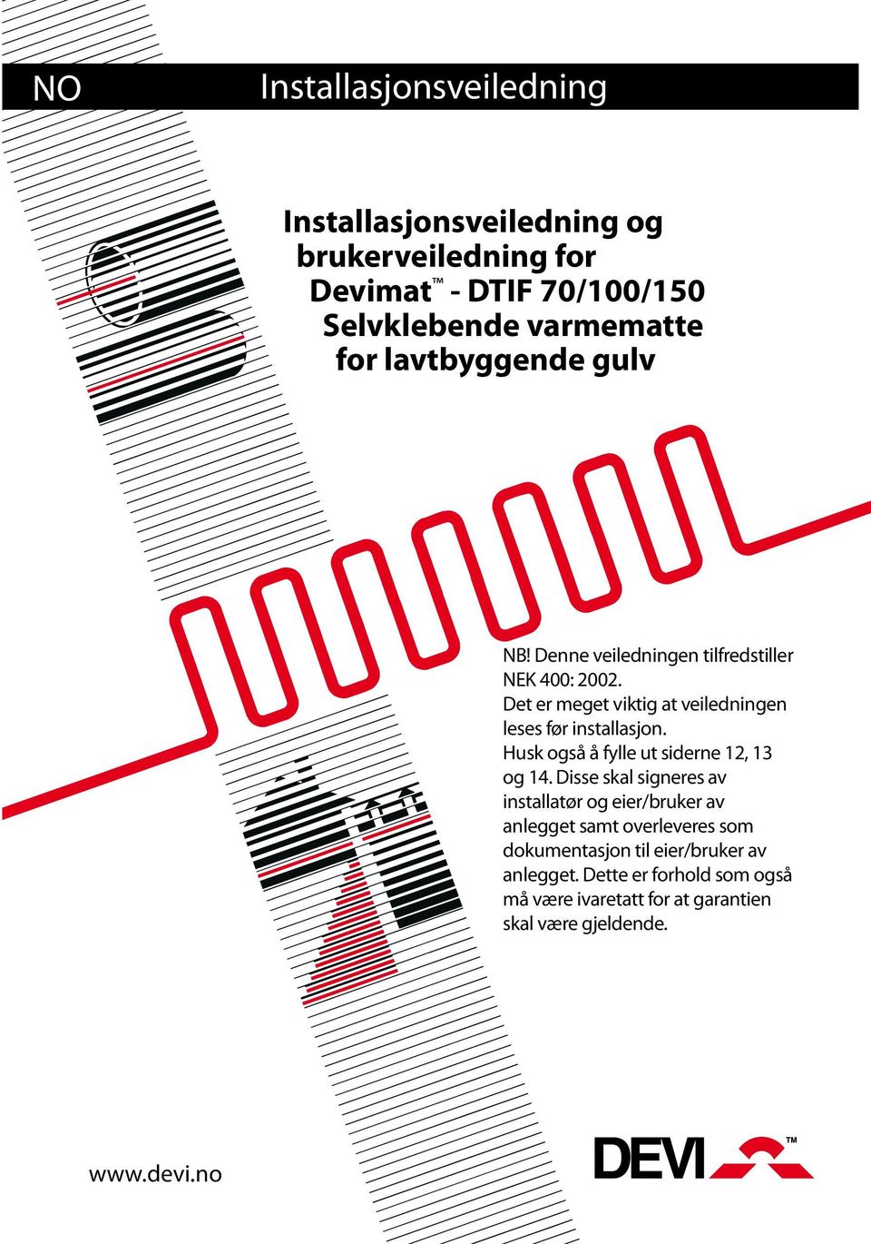 Husk også å fylle ut siderne 12, 13 og 14.