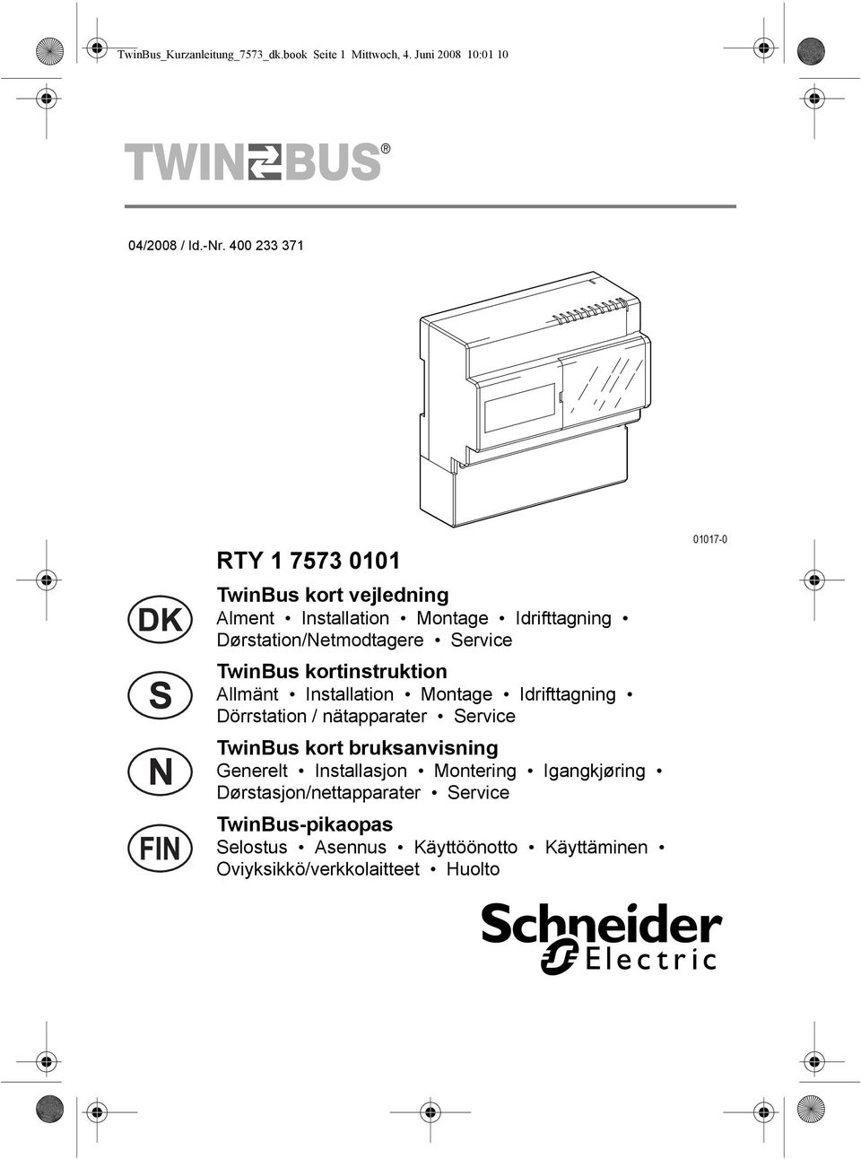 kortinstruktion Allmänt Installation Montage Idrifttagning Dörrstation / nätapparater Service TwinBus kort bruksanvisning
