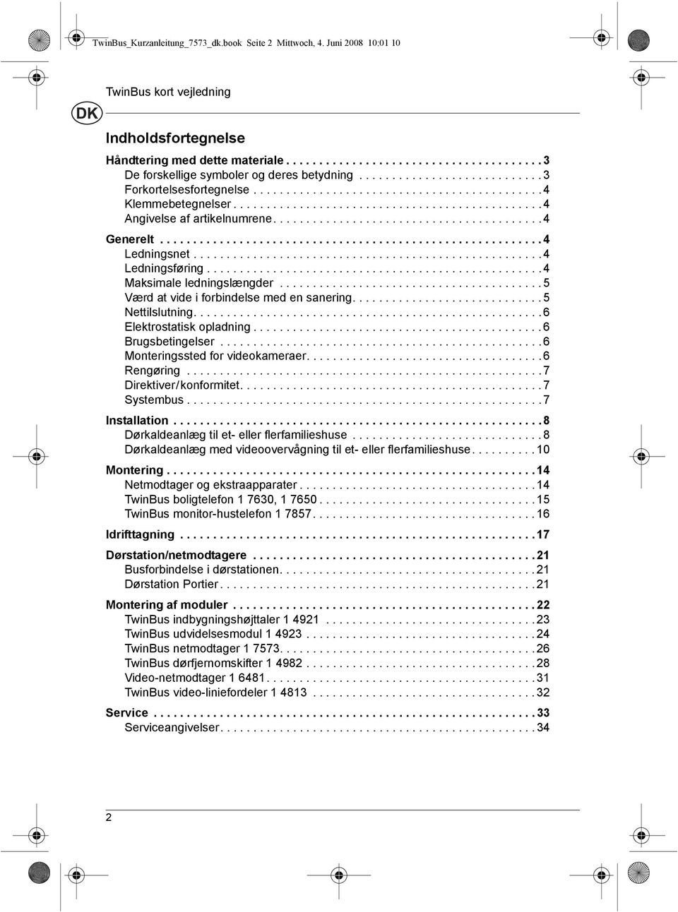 ........................................ 4 Generelt.......................................................... 4 Ledningsnet..................................................... 4 Ledningsføring.