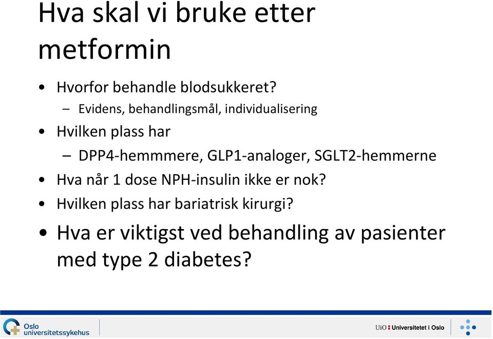 GLP1-analoger, SGLT2-hemmerne Hva når 1 dose NPH-insulin ikke er nok?