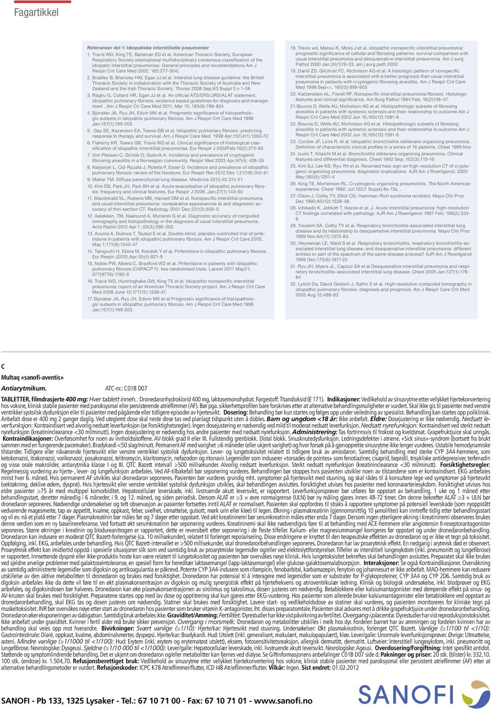 General principles and recomendations Am J Respir Crit Care Med 2002; 165:277-304) 2. Bradley B, Bransley HM, Egan JJ et al.