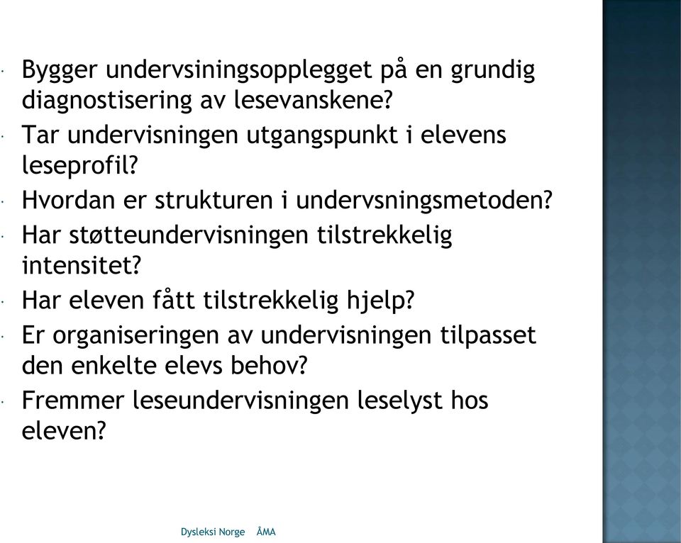Hvordan er strukturen i undervsningsmetoden? Har støtteundervisningen tilstrekkelig intensitet?