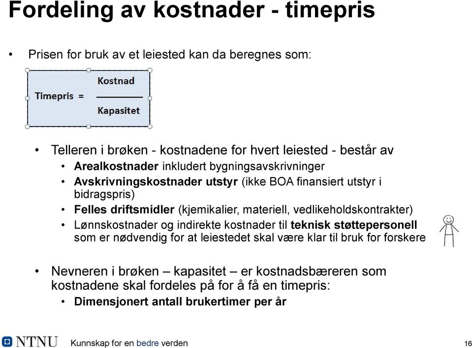 materiell, vedlikeholdskontrakter) Lønnskostnader og indirekte kostnader til teknisk støttepersonell som er nødvendig for at leiestedet skal være klar