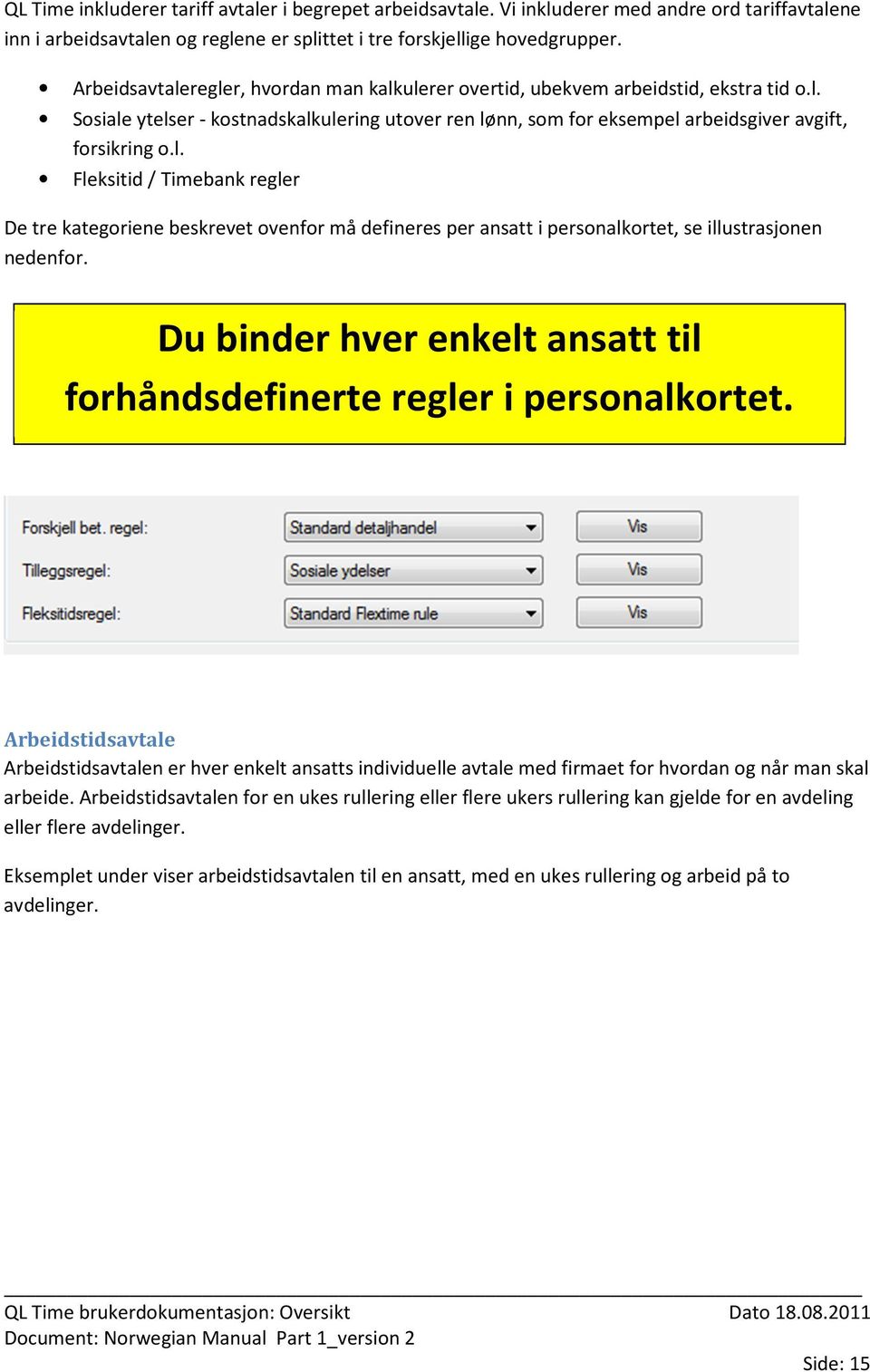 Du binder hver enkelt ansatt til forhåndsdefinerte regler i personalkortet.