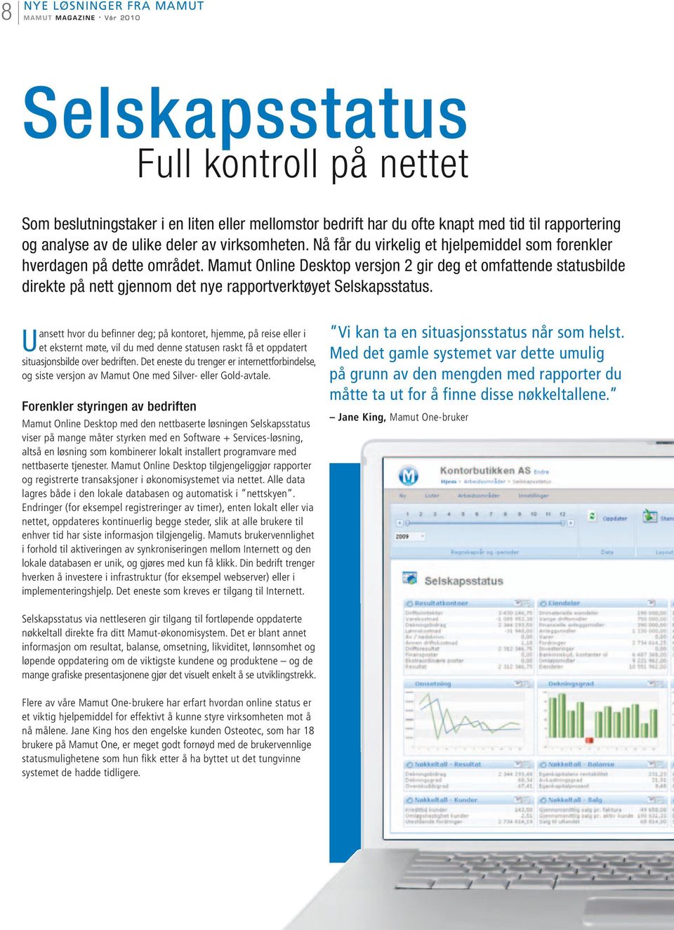 Mamut Online Desktop versjon 2 gir deg et omfattende statusbilde direkte på nett gjennom det nye rapportverktøyet Selskapsstatus.