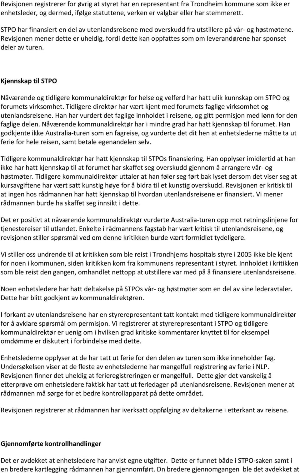 Revisjonen mener dette er uheldig, fordi dette kan oppfattes som om leverandørene har sponset deler av turen.