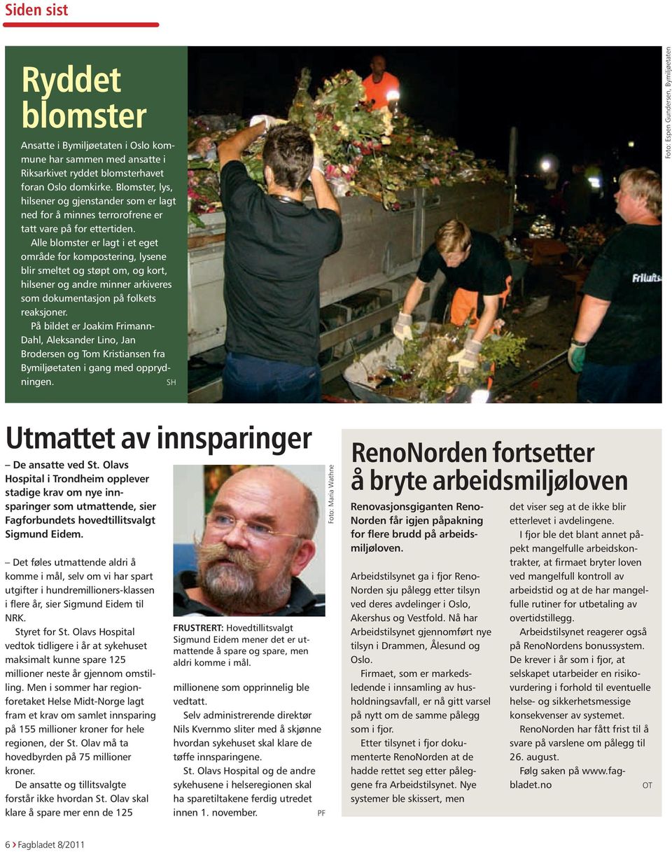 Alle blomster er lagt i et eget område for kompostering, lysene blir smeltet og støpt om, og kort, hilsener og andre minner arkiveres som dokumentasjon på folkets reaksjoner.