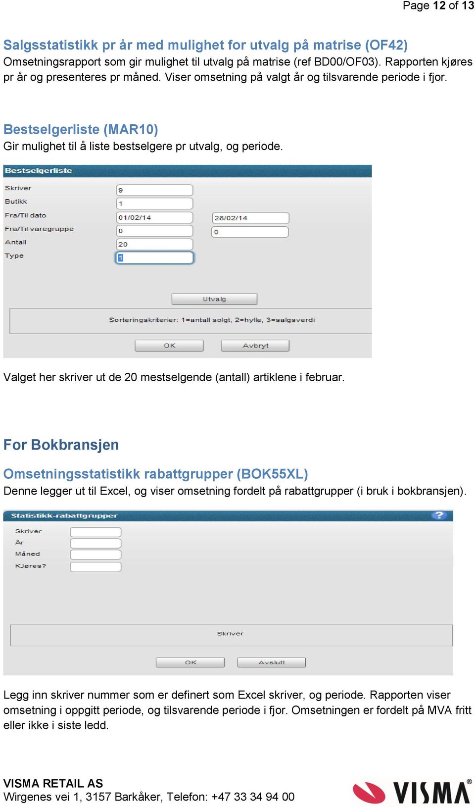 Valget her skriver ut de 20 mestselgende (antall) artiklene i februar.