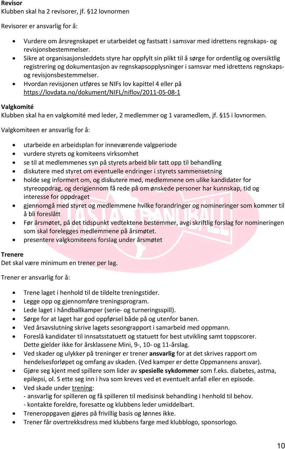 revisjonsbestemmelser. Hvordan revisjonen utføres se NIFs lov kapittel 4 eller på https://lovdata.