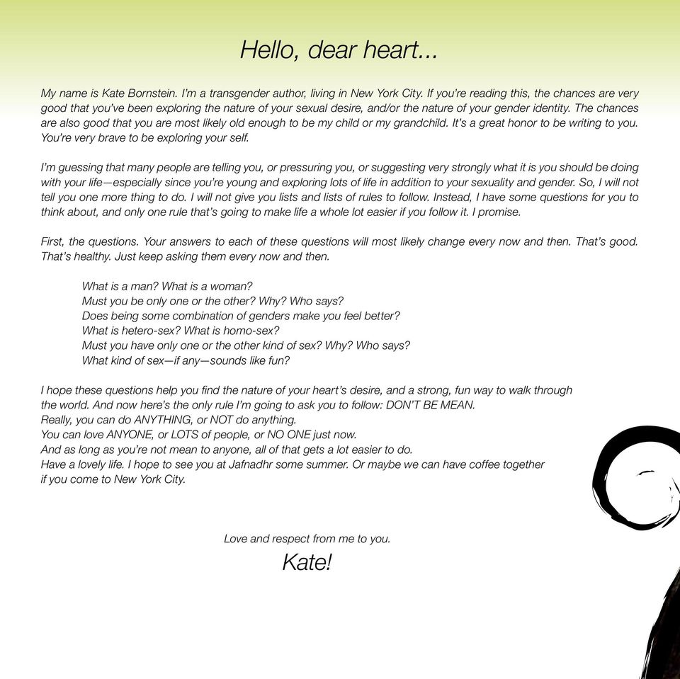 The chances are also good that you are most likely old enough to be my child or my grandchild. It s a great honor to be writing to you. You re very brave to be exploring your self.