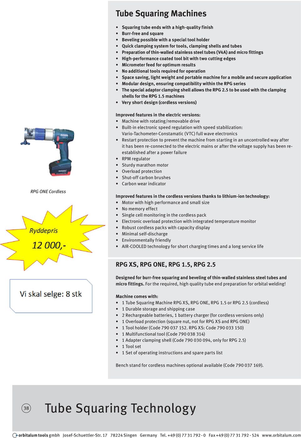 operation Space saving, light weight and portable machine for a mobile and secure application Modular design, ensuring compatibility within the RPG series The special adaptor clamping shell allows