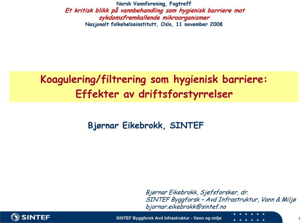 barriere: Effekter av driftsforstyrrelser Bjørnar Eikebrokk, SINTEF Bjørnar Eikebrokk, Sjefsforsker, dr.