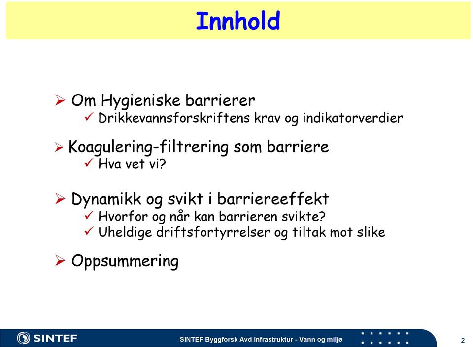 Dynamikk og svikt i barriereeffekt Hvorfor og når kan barrieren svikte?