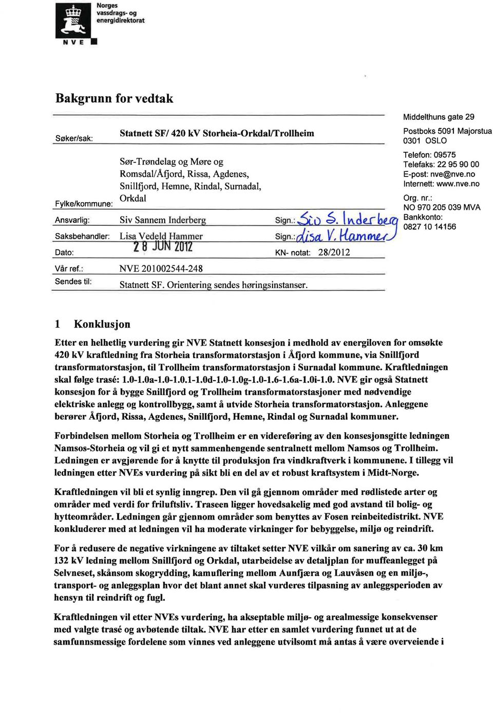 201002544-248 Statnett SF. Orientering sendes høringsinstanser. KN- notat: 28/2012 Middelthuns gate 29 Postboks 5091 Majorstua 0301 OSLO Telefon: 09575 Telefaks: 22959000 E-post: nve@nve.
