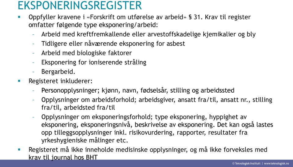 biologiske faktorer Eksponering for ioniserende stråling Bergarbeid.