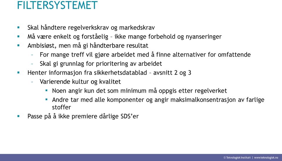 prioritering av arbeidet Henter informasjon fra sikkerhetsdatablad avsnitt 2 og 3 Varierende kultur og kvalitet Noen angir kun det som