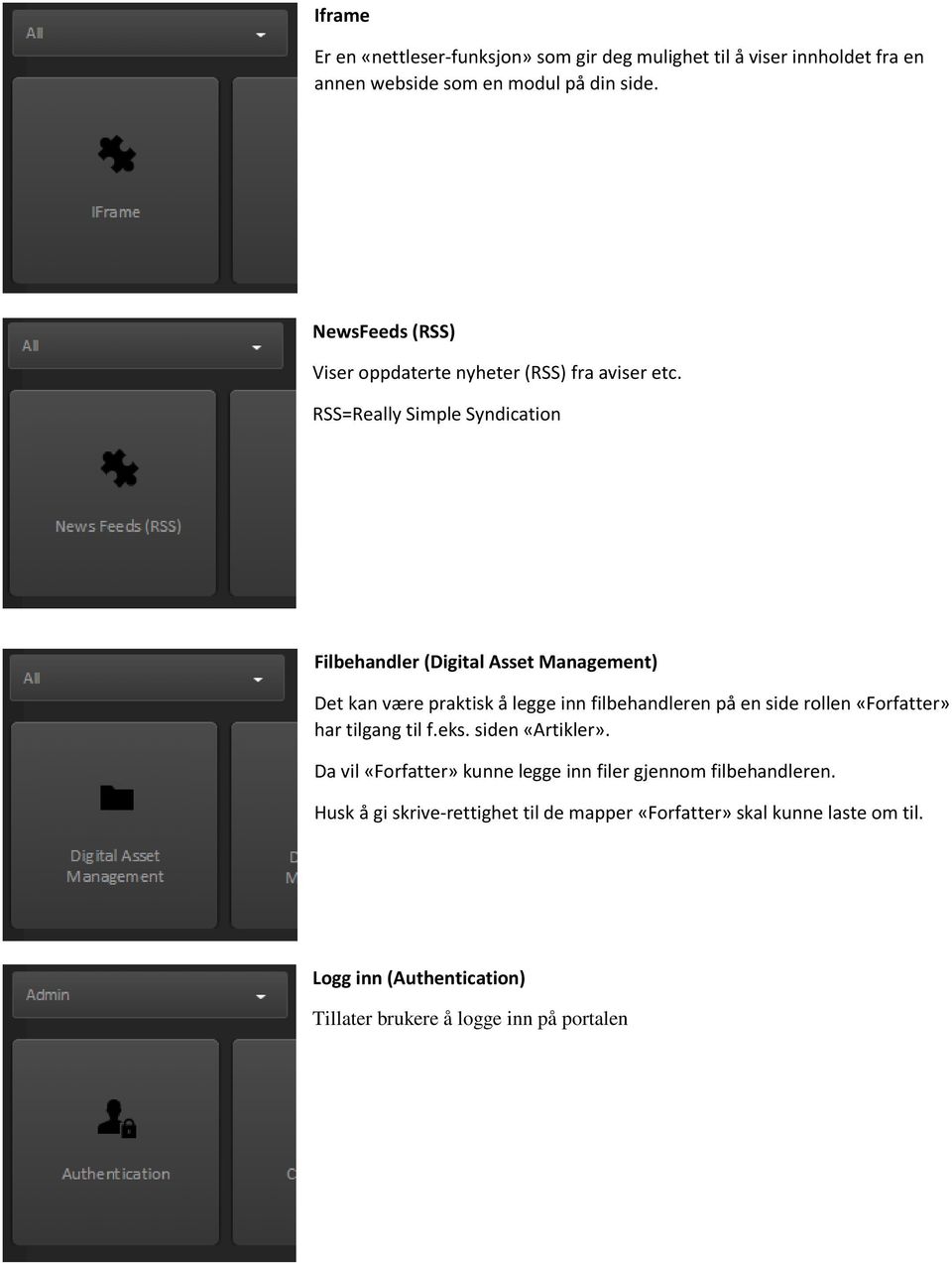 RSS=Really Simple Syndication Filbehandler (Digital Asset Management) Det kan være praktisk å legge inn filbehandleren på en side rollen