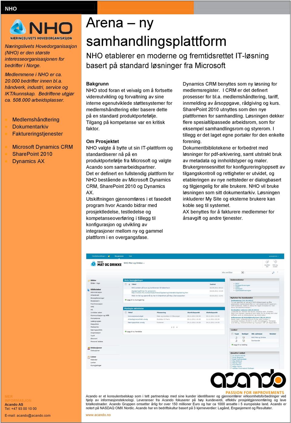 Medlemshåndtering Dokumentarkiv Faktureringstjenester Microsoft Dynamics CRM SharePoint 2010 Dynamics AX Arena ny samhandlingsplattform NHO etablerer en moderne og fremtidsrettet IT-løsning basert på