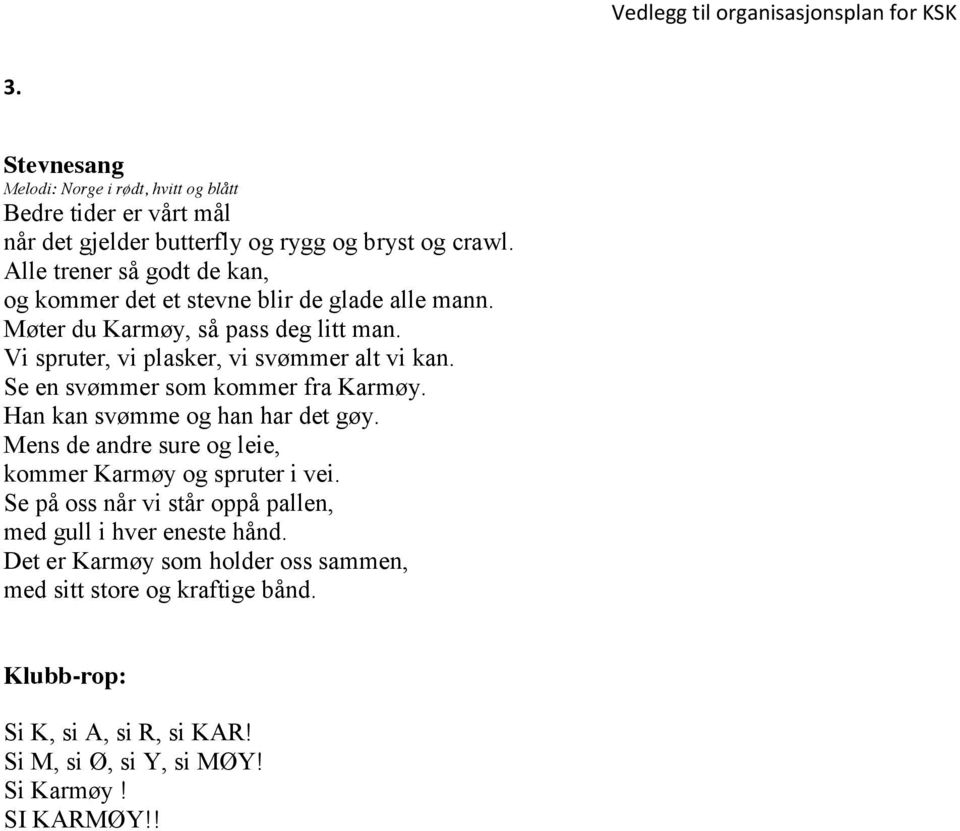 Vi spruter, vi plasker, vi svømmer alt vi kan. Se en svømmer som kommer fra Karmøy. Han kan svømme og han har det gøy.