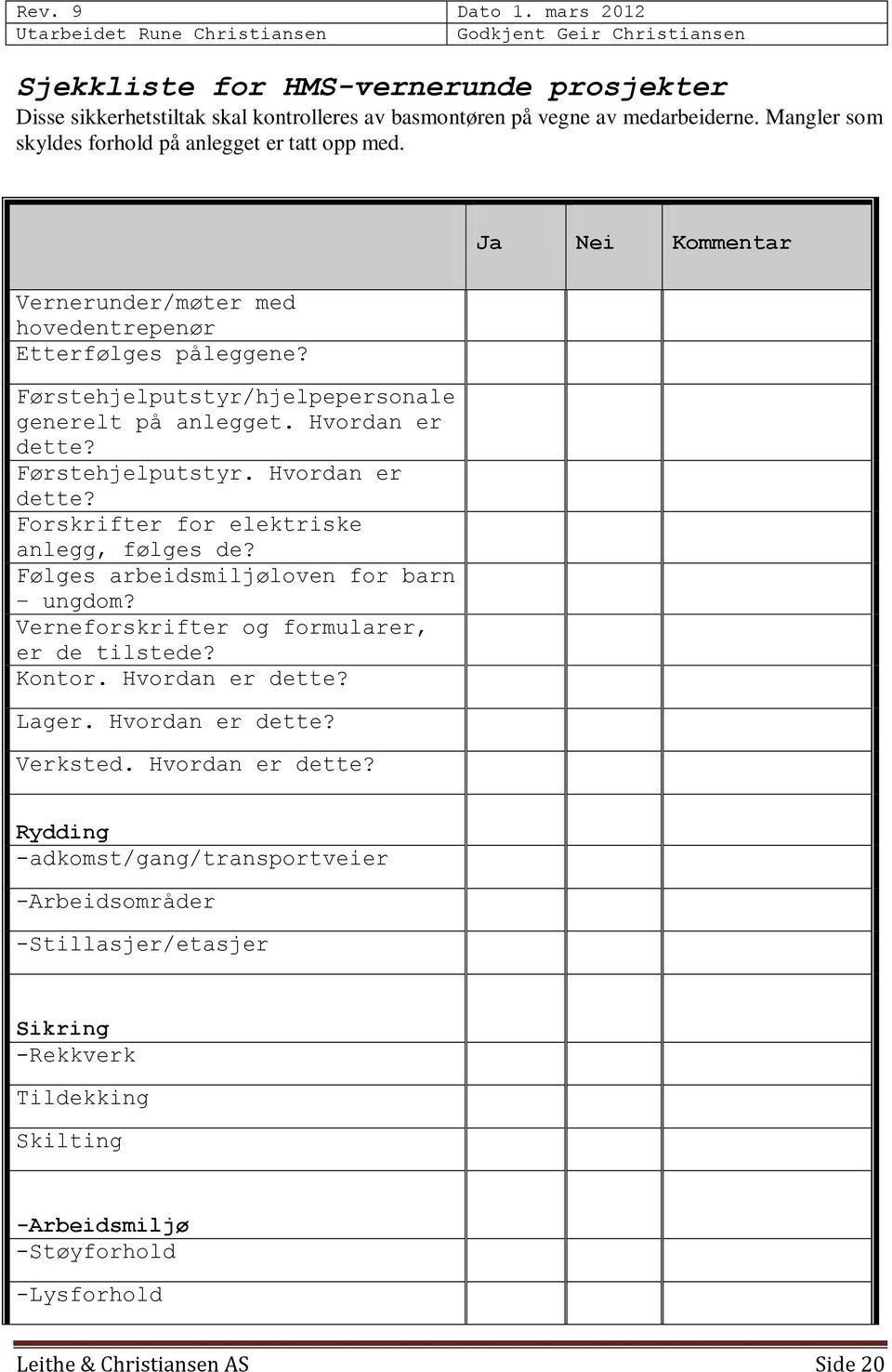 Følges arbeidsmiljøloven for barn ungdom? Verneforskrifter og formularer, er de tilstede? Kontor. Hvordan er dette?