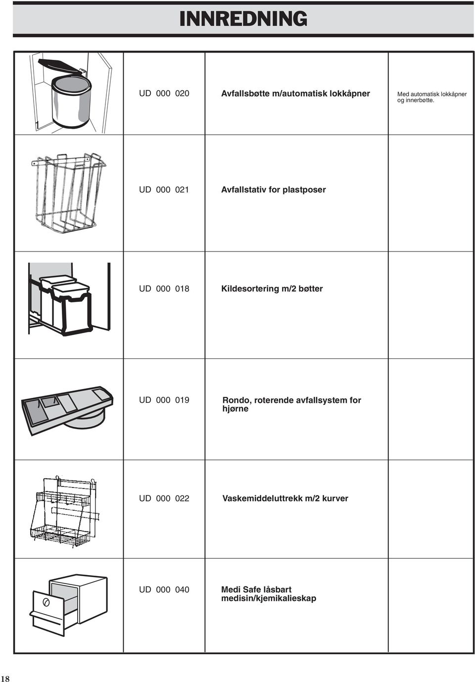 1 UD 000 021 Avfallstativ for plastposer UD 000 018 Kildesortering m/2 bøtter UD