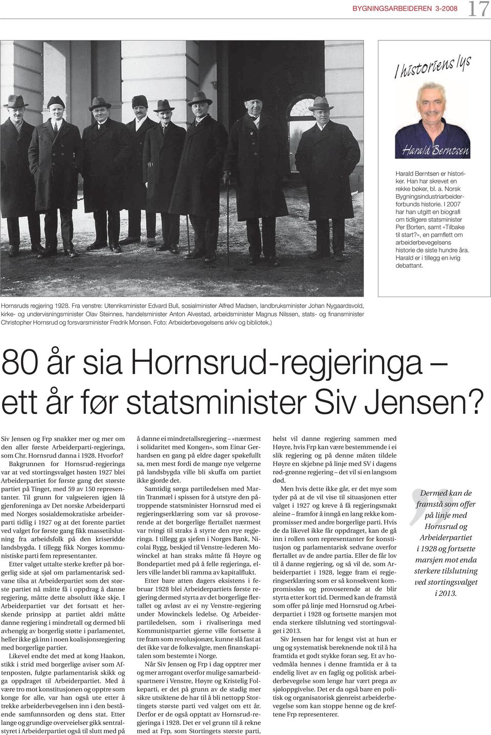 Harald er i tillegg en ivrig debattant. Hornsruds regjering 1928.