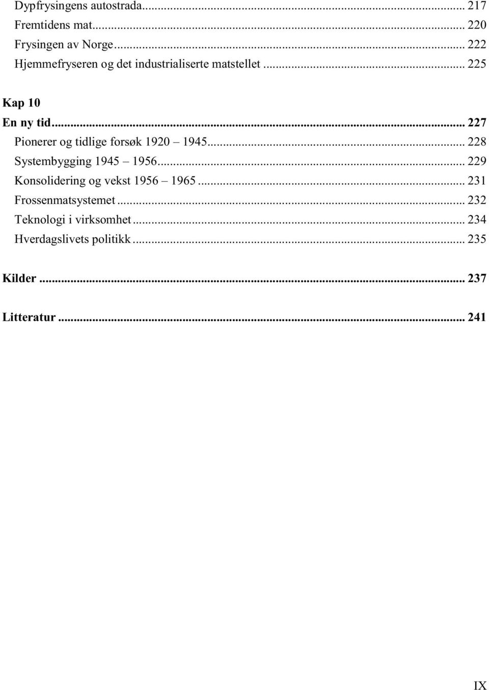 .. 227 Pionerer og tidlige forsøk 1920 1945... 228 Systembygging 1945 1956.