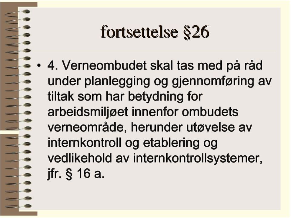 gjennomføring av tiltak som har betydning for arbeidsmiljøet