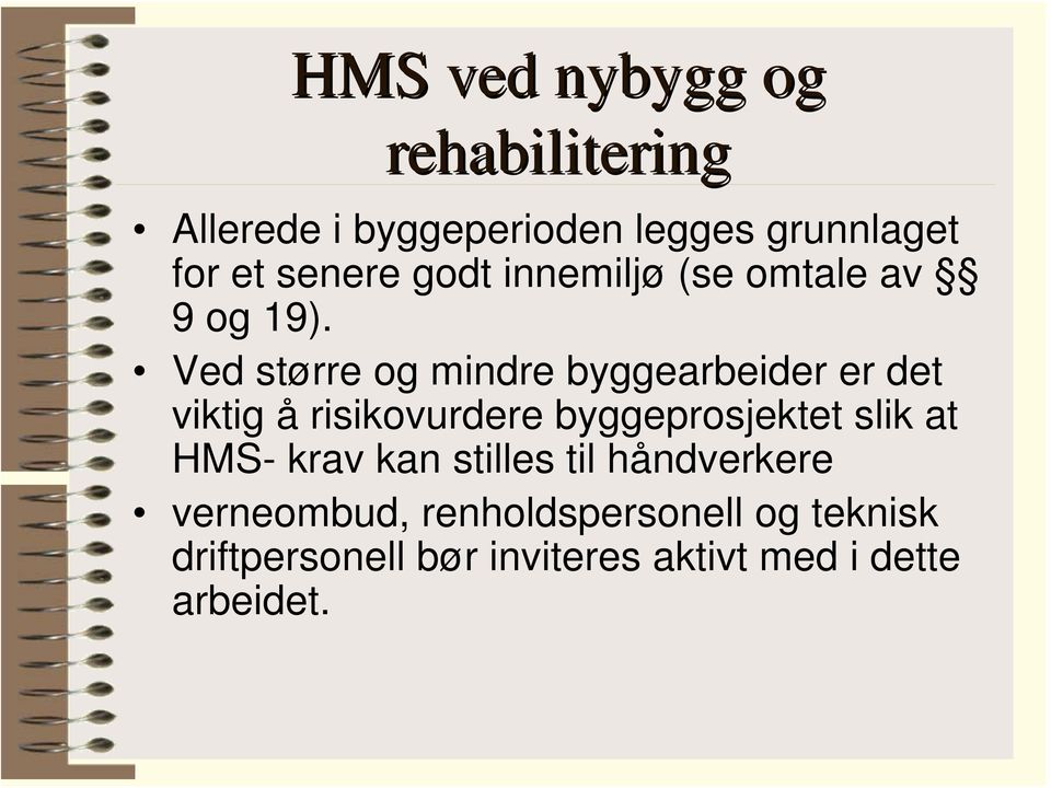 Ved større og mindre byggearbeider er det viktig å risikovurdere byggeprosjektet slik at