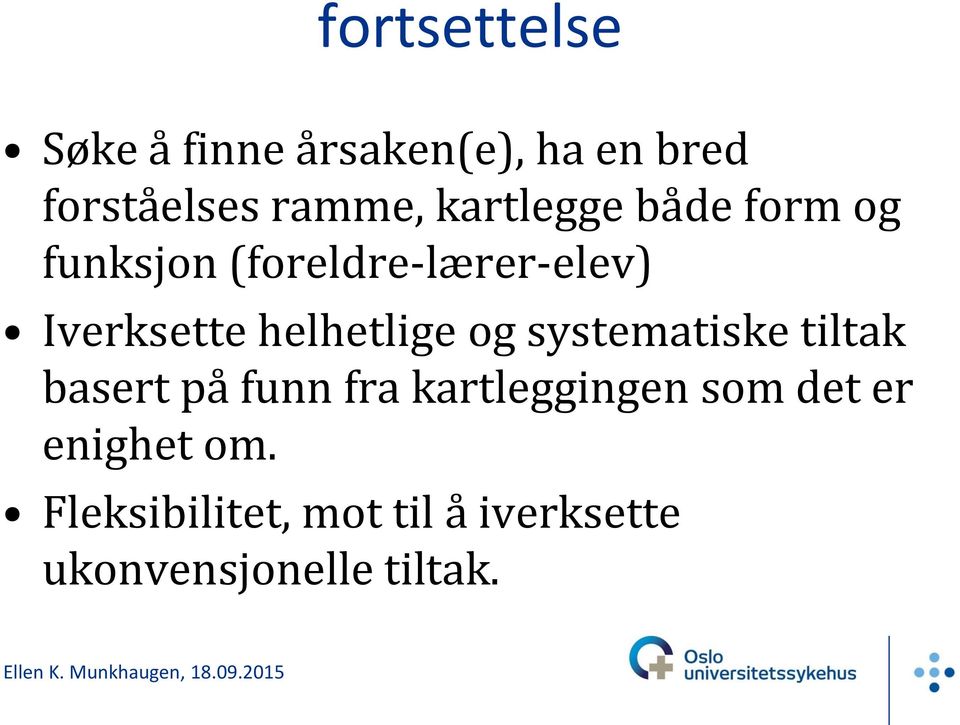 helhetlige og systematiske tiltak basert på funn fra kartleggingen som