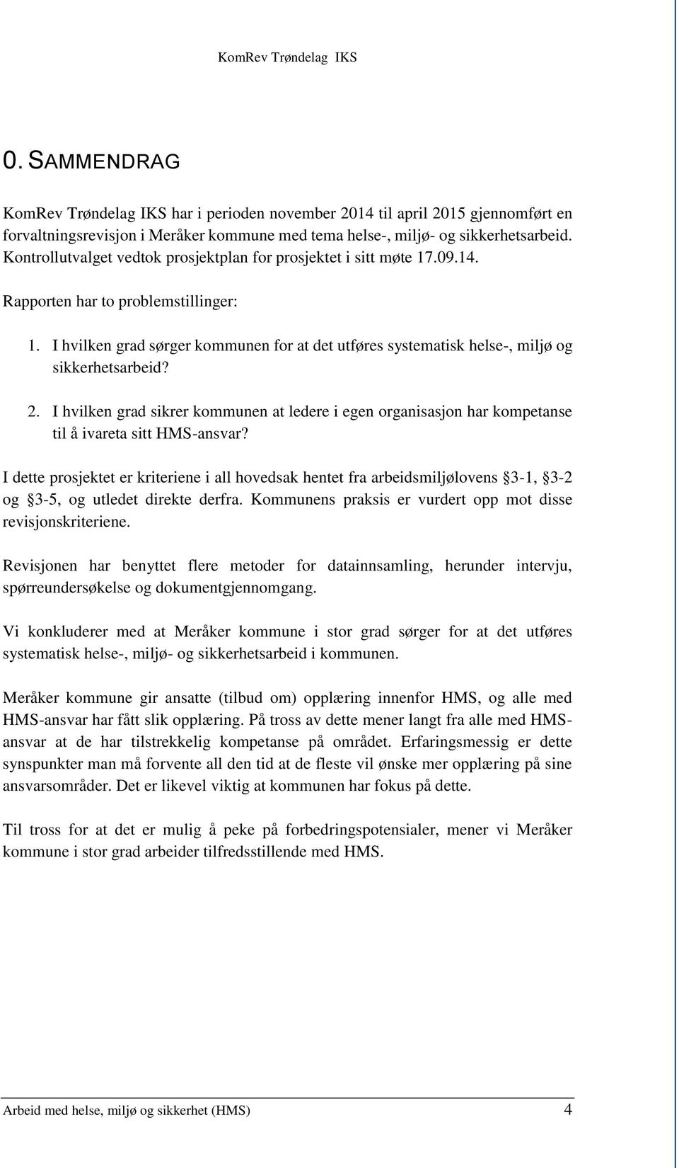 I hvilken grad sørger kommunen for at det utføres systematisk helse-, miljø og sikkerhetsarbeid? 2.