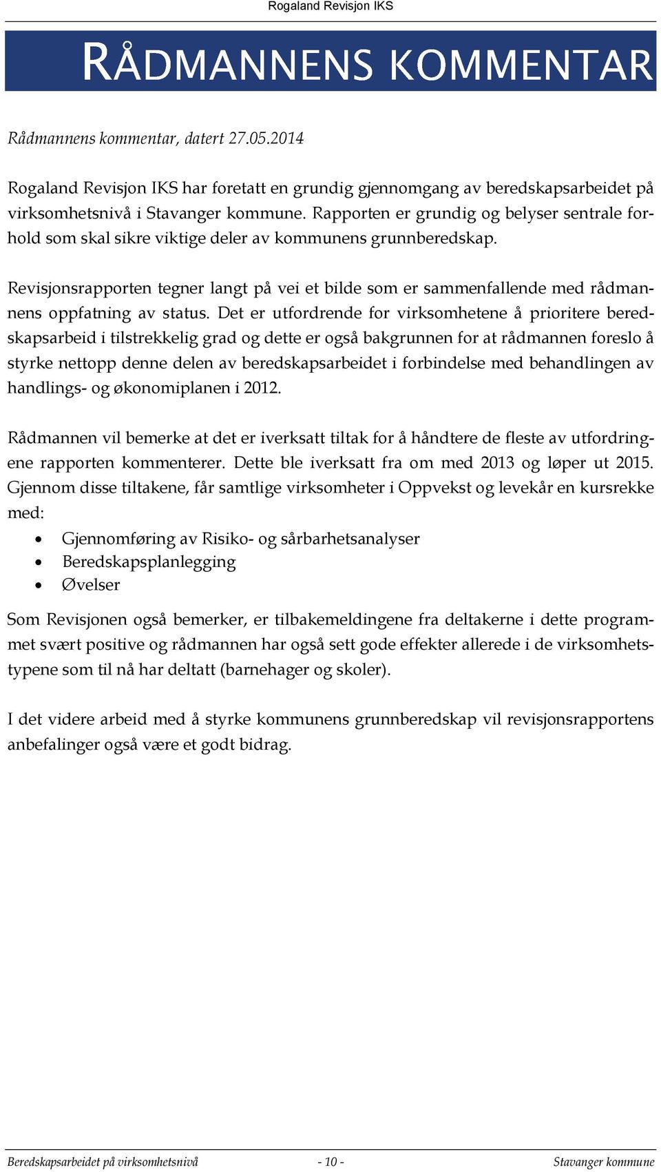 Revisjonsrapporten tegner langt på vei et bilde som er sammenfallende med rådmannens oppfatning av status.