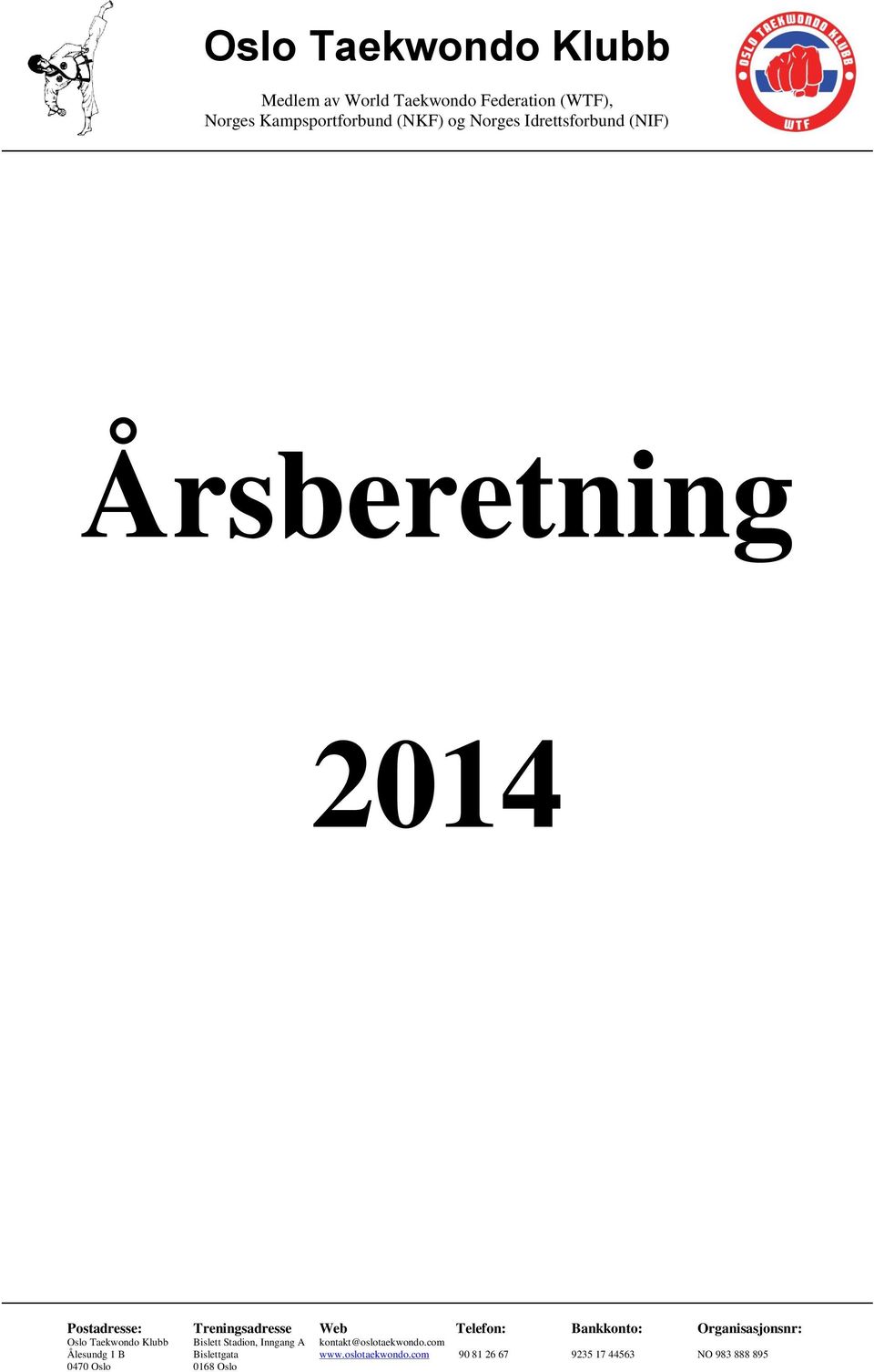 Organisasjonsnr: Oslo Taekwondo Klubb Bislett Stadion, Inngang A kontakt@oslotaekwondo.
