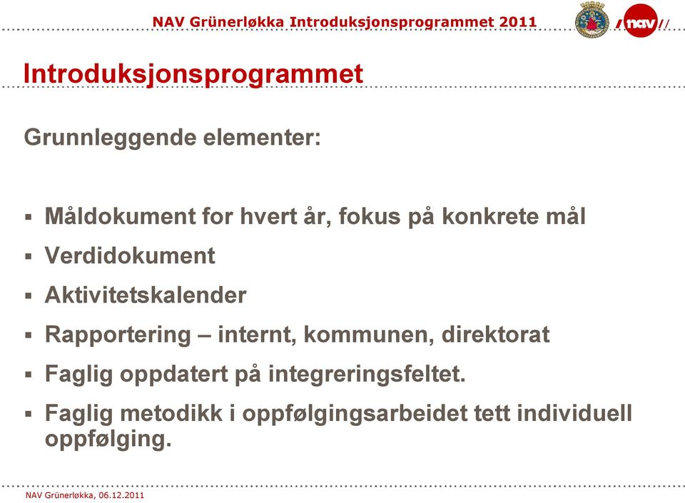 Rapportering internt, kommunen, direktorat Faglig oppdatert på