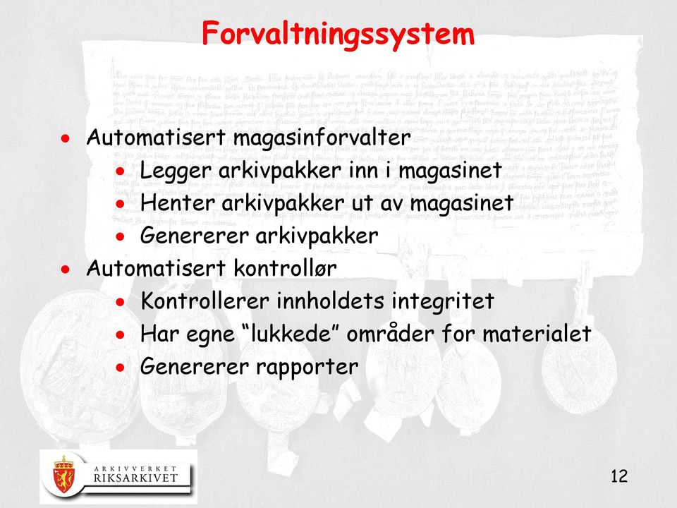 Genererer arkivpakker Automatisert kontrollør Kontrollerer