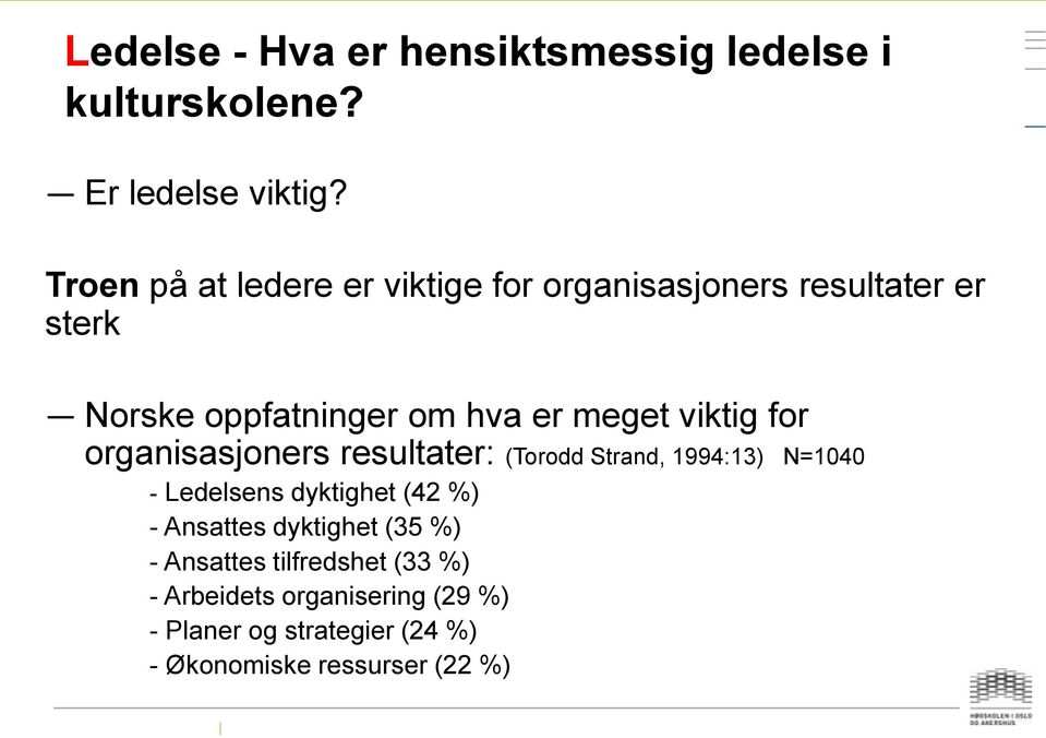 viktig for organisasjoners resultater: (Torodd Strand, 1994:13) N=1040 - Ledelsens dyktighet (42 %) -