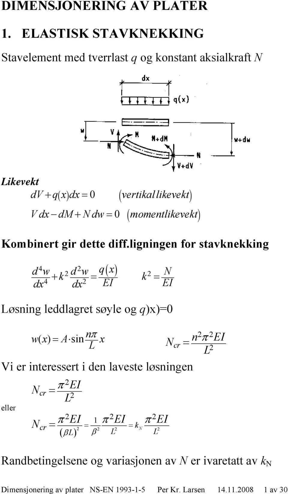 0 momentlikevekt Kombinert gir dette diff.