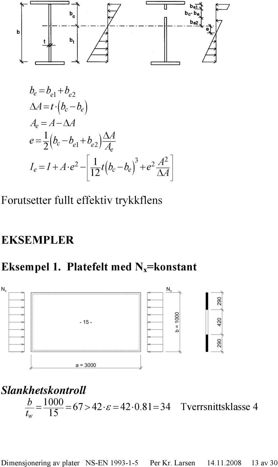 Platefelt med N x =konstant Slankhetskontroll b 1000 67 4 4 0.